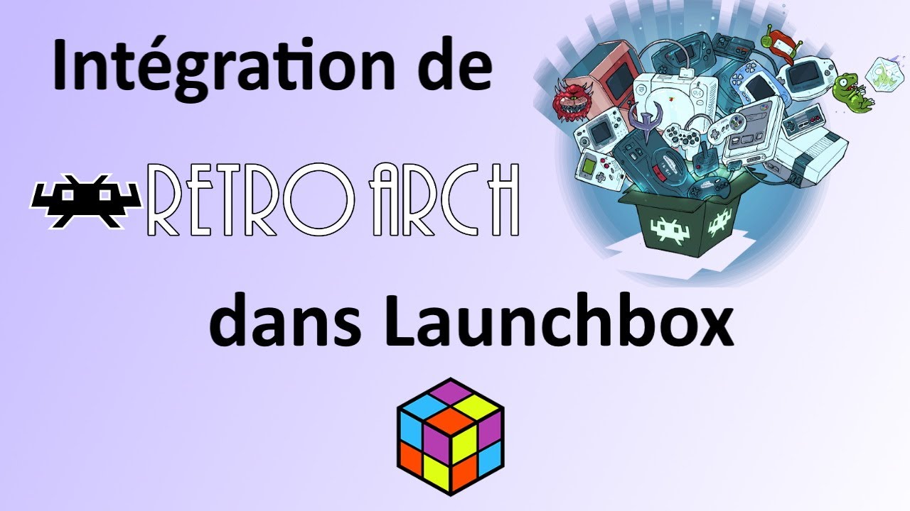 Launchbox - Integration de "Retroarch" - Tuto Fr