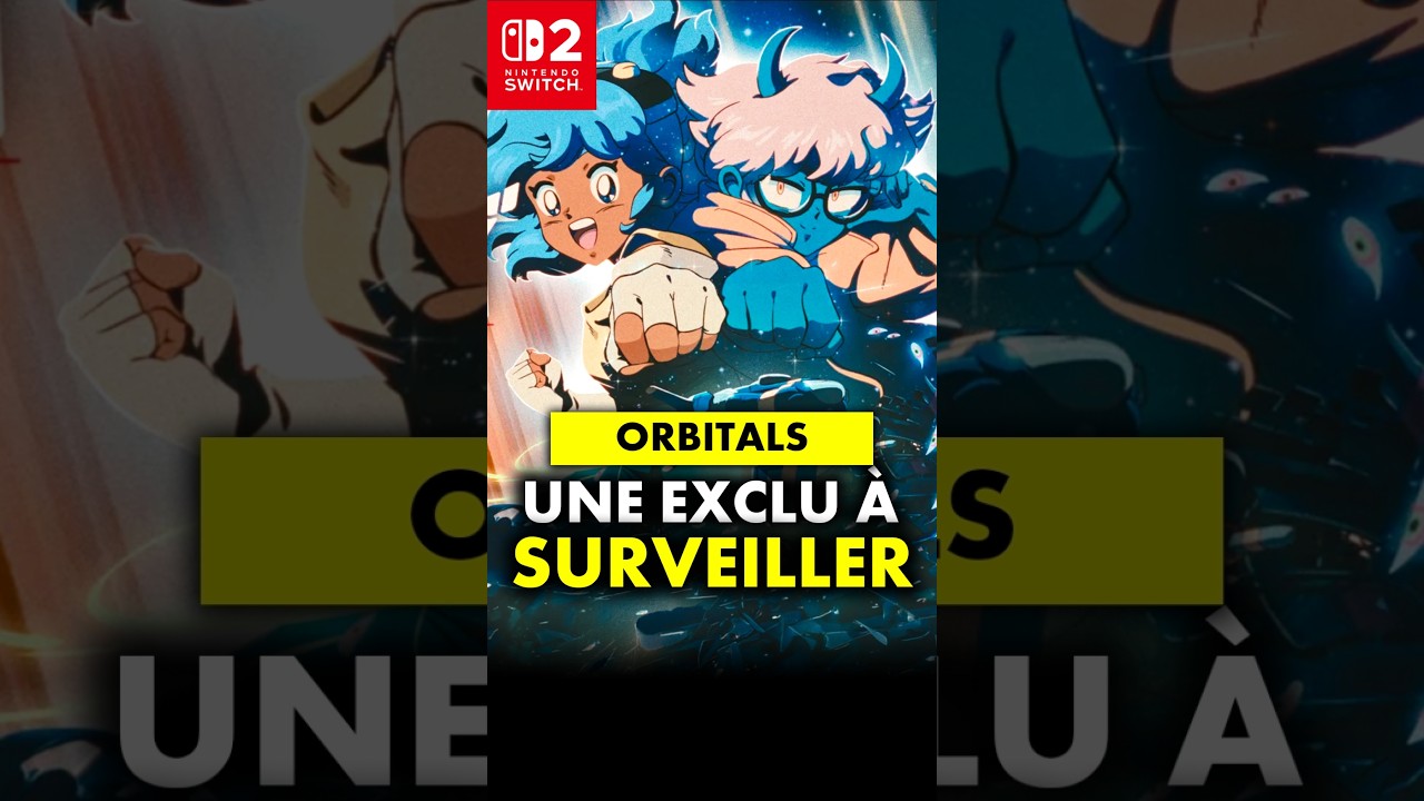Orbitals : Une EXCLU Switch 2 à SURVEILLER de très près ! 🔥