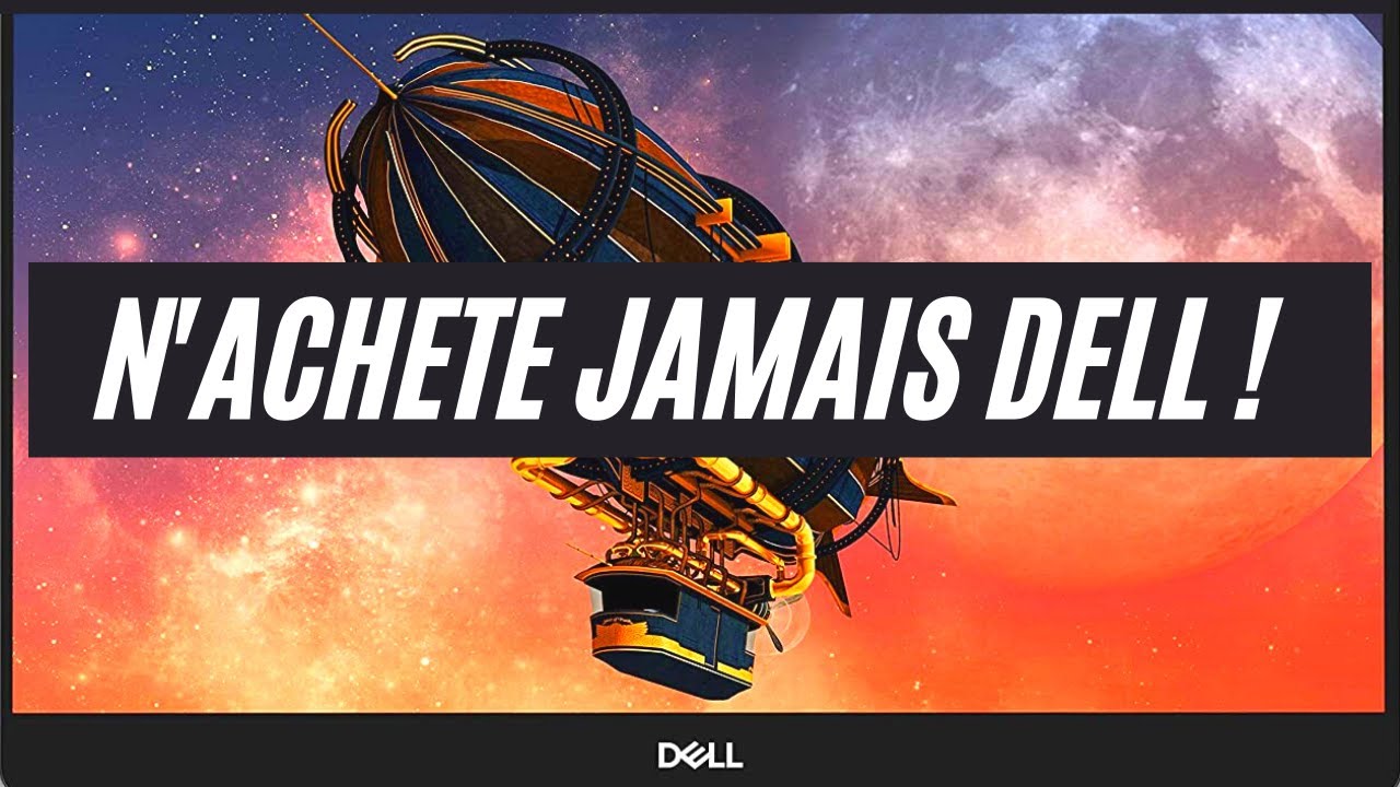 Pourquoi il ne faut JAMAIS acheter de pc Dell !